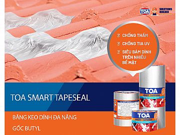 BĂNG KEO DÍNH ĐA NĂNG TOA SMART TAPESEAL - MỘT GIẢI PHÁP HOÀN TOÀN MỚI TỪ SƠN TOA VIỆT NAM